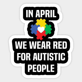 In April We Wear Red For Autistic people acceptance Sticker